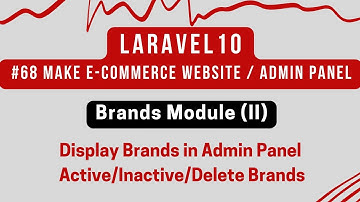 #68 Laravel 10 Tutorial | Brands (II) | Display Brands in Admin Panel | Active/Inactive/Delete Brand