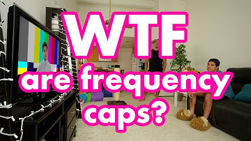 WTF are frequency caps?