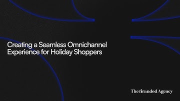 Creating a Seamless Omnichannel Experience for Holiday Shoppers