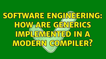 Software Engineering: How are generics implemented in a modern compiler? (2 Solutions!!)