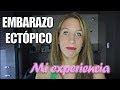 Embarazo ectopico, mi experiencia, causas y sintomas / Family vlogs