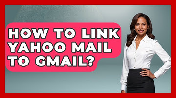 How To Link Yahoo Mail To Gmail? - TheEmailToolbox.com