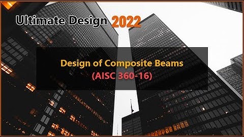 Design of Composite Beams AISC 360 16
