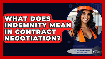 What Does Indemnity Mean In Contract Negotiation? - Civil Engineering Explained