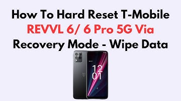 How To Hard Reset T-Mobile REVVL 6/ 6 Pro 5G Via Recovery Mode - Wipe Data