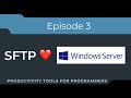 Setting up an SFTP Server on Windows (Server) with OpenSSH (using Microsoft's port of OpenSSH)