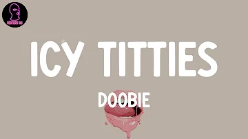 Doobie - Icy Titties (lyrics)