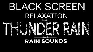 ⭐⭐⭐BLACK SCREEN RELAXATION⭐⭐⭐ THUNDER RAIN⭐⭐⭐DARK SCREEN⭐⭐⭐HEAVY RAIN for DEEP SLEEP, MEDITATION 