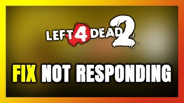 How to FIX Left 4 Dead 2 Not Responding!