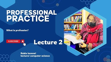 Introduction to Profession | Professional Practices Lecture 2