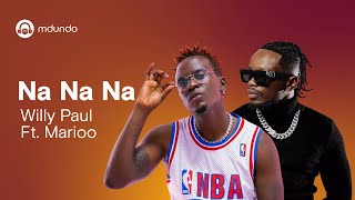 Download Lagu Willy Paul Ft. Marioo - Na na na (Official Lyrics Video) MP3 Download Lagu Willy Paul Ft. Marioo - Na na na (Official Lyrics Video) MP3