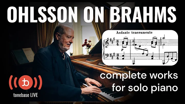 Garrick Ohlsson on Brahmss Complete Piano Music