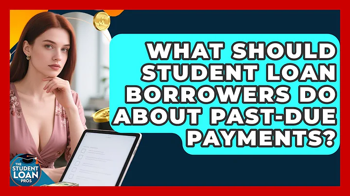 What Should Student Loan Borrowers Do About Past-due Payments? - The Student Loan Pros
