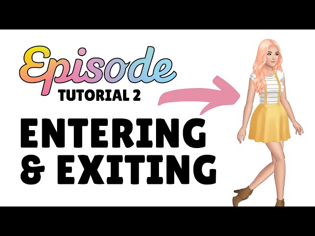 ENTERING u0026 EXITING - Episode Tutorial 2 (2023) class=