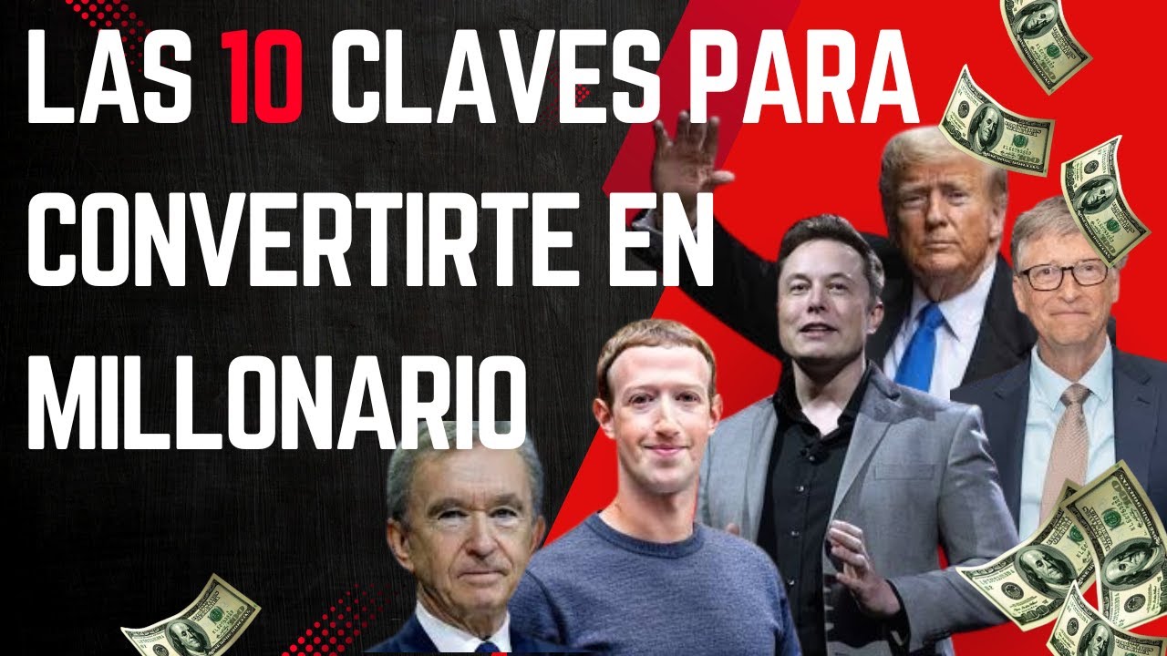 LAS 10 CLAVES PARA CONVERTIRTE EN MILLONARIO - YouTube