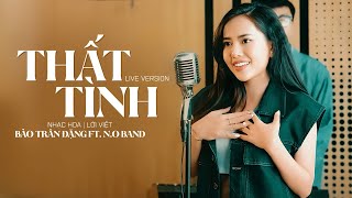 THẤT TÌNH (LIVE VERSION) - BẢO TRÂN ĐẶNG FT N.O BAND | Hỡi người yêu trái tim anh ngày đêm nhớ nàng