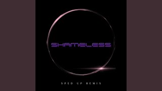 Shameless (Sped Up) - Remix