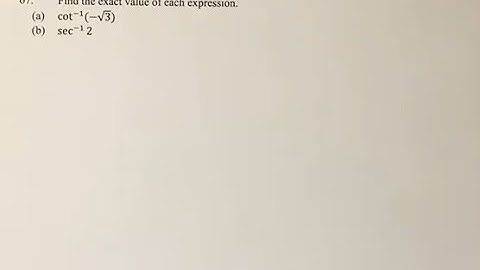 67. Find the exact value of each expression. (a) cot^-1(-sqrt3) (b) sec^-1(2)