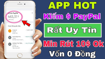 APP HOT LÀM NHIỆM VỤ KIẾM TIỀN PAYPAL UY TÍN.MIN RÚT THẤP CHỈ 10$ LẠI CÒN MIỄN PHÍ NỮA