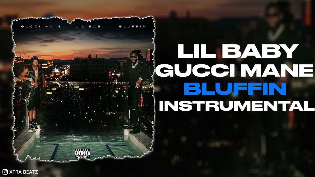 Gucci Mane & Lil Baby - Bluffin (Instrumental)
