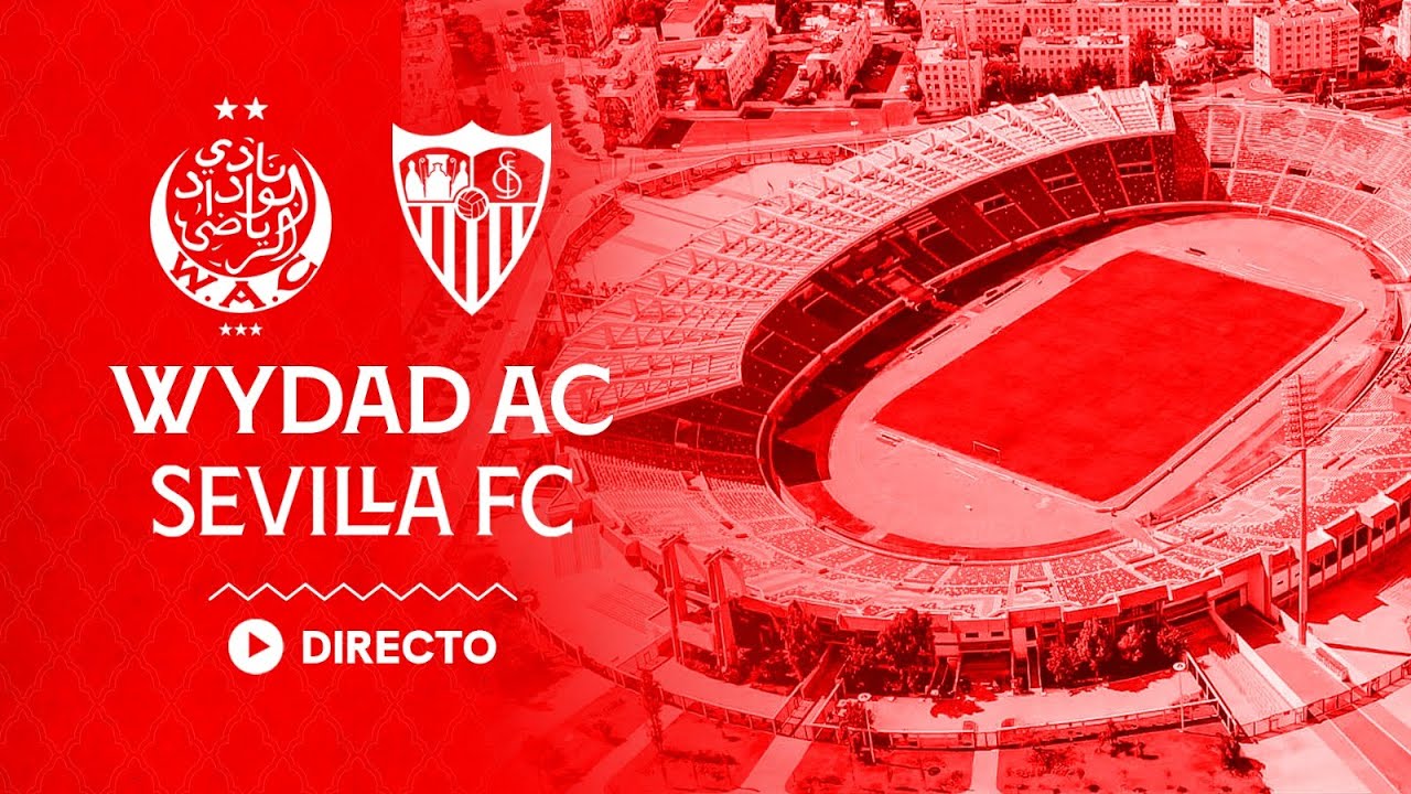 Wydad Athletic Club vs Sevilla FC l Partido Amistoso | EN DIRECTO 📡 ...