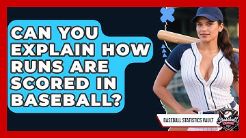 Can You Explain How Runs Are Scored In Baseball? - Baseball Statistics Vault