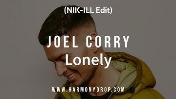Joel Corry - Lonely (NIK-ILL Edit)