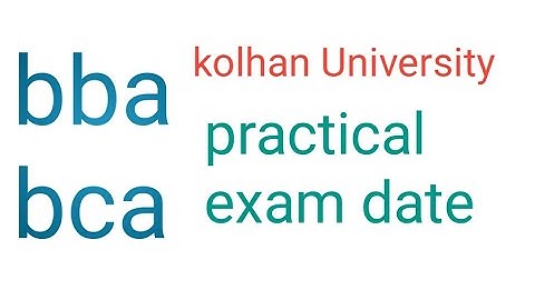 kolhan University bba,bca practical exam date 2&4semester