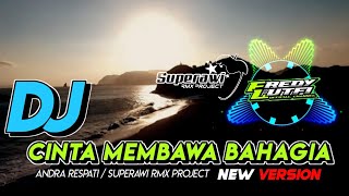 DJ CINTA MEMBAWA BAHAGIA | ANDRA RESPATI | SUPERAWI RMX PROJECT @Pengembara Channel