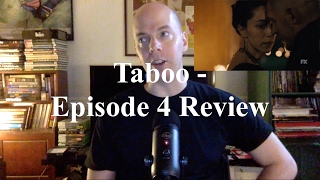 Taboo - Episode 4 Review