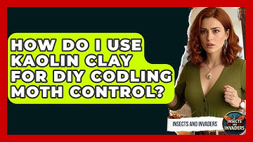 How Do I Use Kaolin Clay For DIY Codling Moth Control? - Insects and Invaders