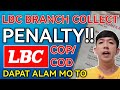 LBC BRANCH COLLECT PENALTY| PAANO MAGPADALA SA LBC COP | COD