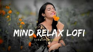 💘Trending ||Fresh Lofi Songs || Slowed + Reverb || New Lofi Love Mashup #arijitsingh#lofisongs#love