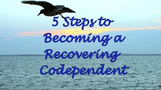 5 Steps to Recovery from Codependency