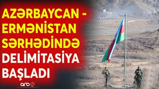 SON DƏQİQƏ! Azərbaycan-Ermənistan tarixi razılığı icra edilir: Sərhəddə delimitasiya işləri başladı