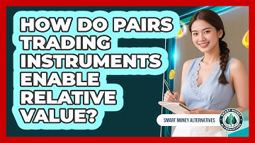 How Do Pairs Trading Instruments Enable Relative Value?