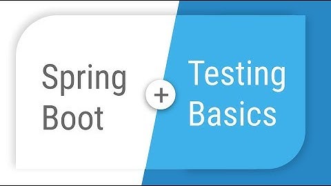 Spring Boot - Testing basics