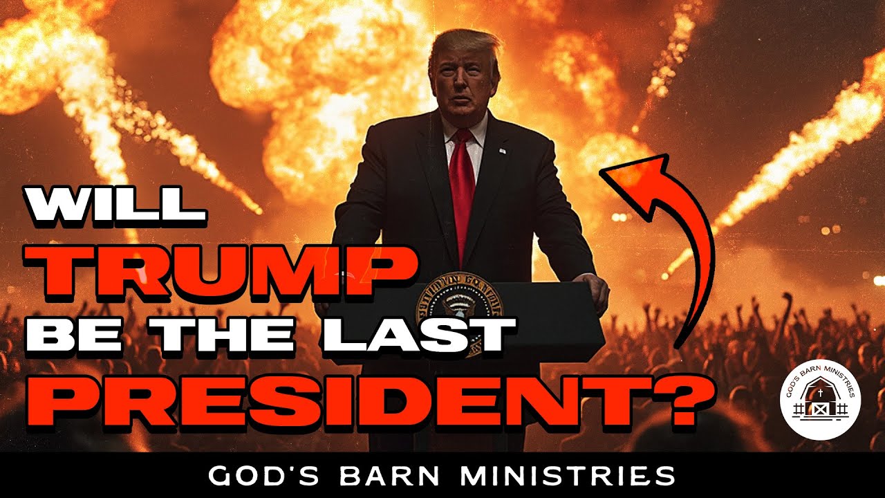 Is TRUMP the LAST PRESIDENT?? Why this might be true... | God's Barn Ministries