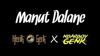 Manut Dalane(Lirik) - Klenik Genk X Ndarboy Genk
