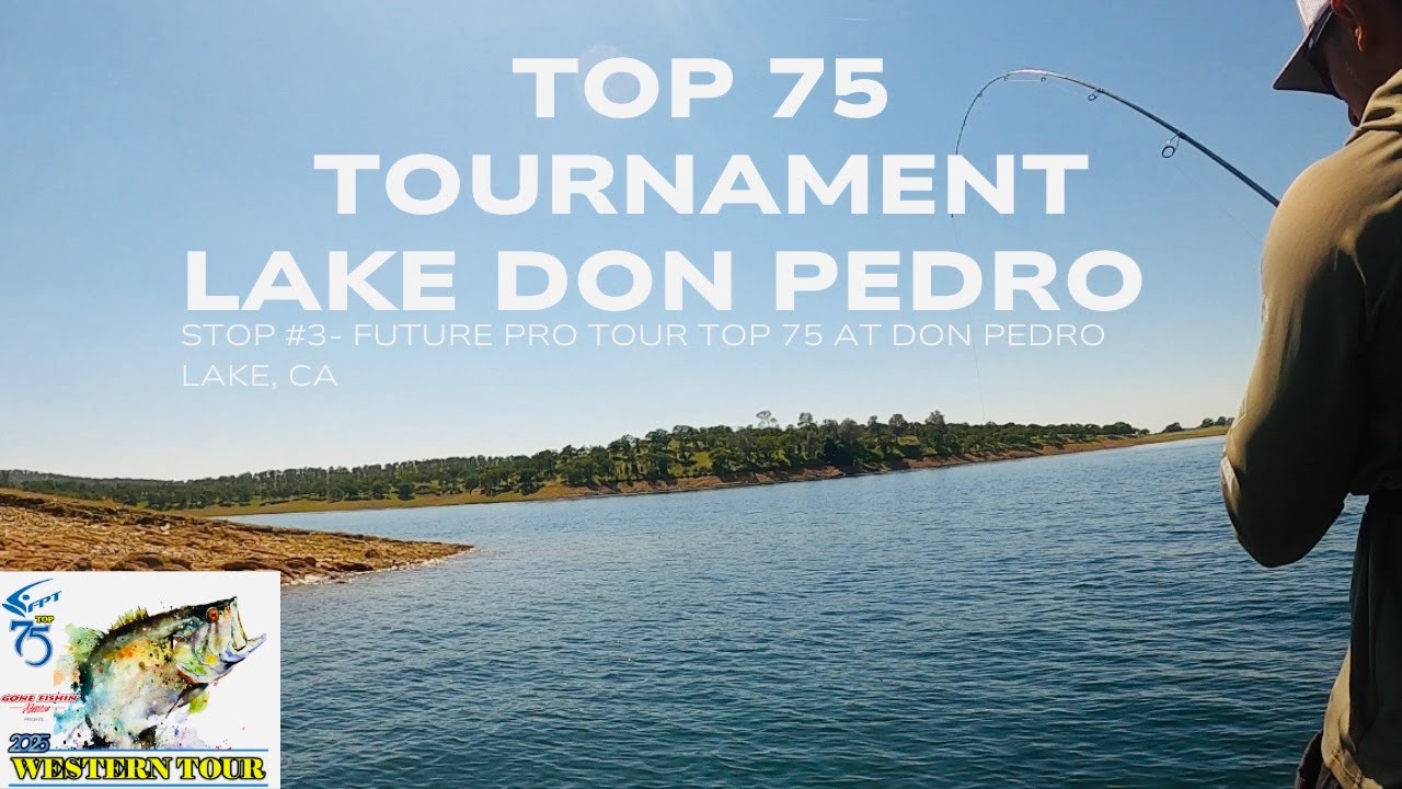 LAKE DON PEDRO – FUTURE PRO TOUR TOP 75 TOURNAMENT #fishing #bassfishing
