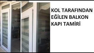 KOLU KALDIRILIPTA İYİ KAPANMAYAN BALKON KAPISI TAMİRİ