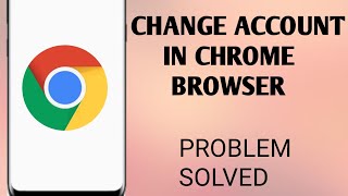how to switch google account in chrome browser || change account on chrome problem solved!