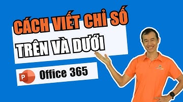 Cách viết chỉ số trên và chỉ số dưới trong Powerpoint| Bùi Duy Phương