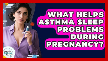 What Helps Asthma Sleep Problems During Pregnancy? - Everyday Asthma Tips