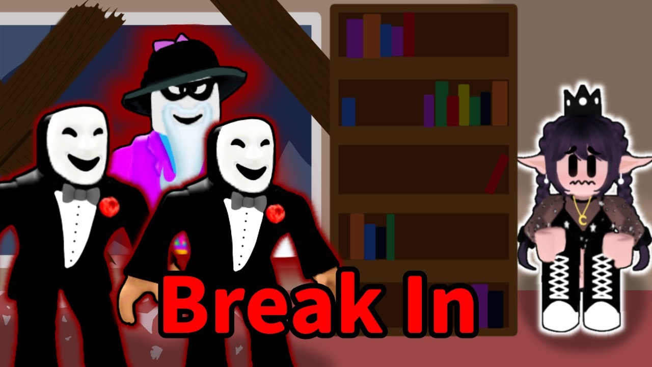 BREAK IN Roblox YouTube