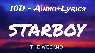 The Weeknd - Starboy (Lyrics) ft. Daft Punk 10D - Audio