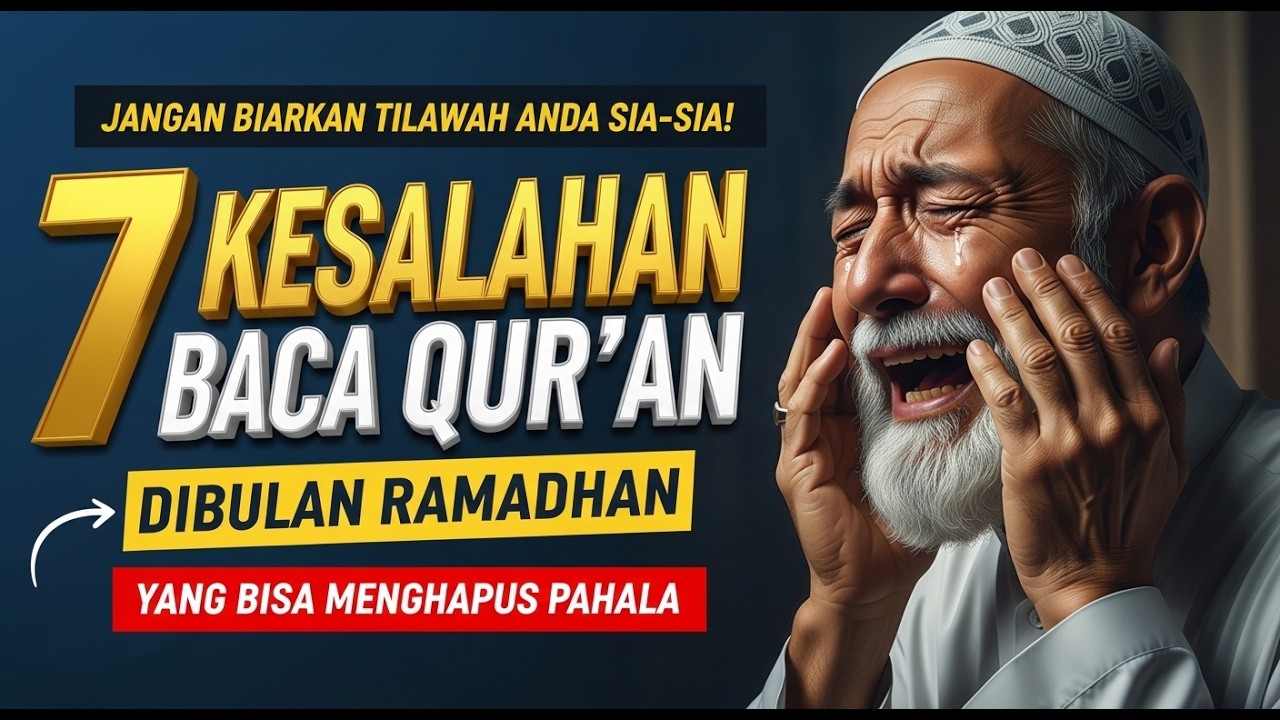Ini 7 Kesalahan Fatal Baca Qur'an di Bulan Ramadhan: Hati-Hati, Jangan Sampai Kehilangan Keberkahan!