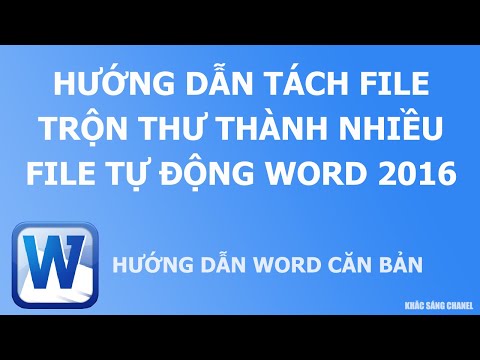 #1 Hướng dẫn tách file trộn thư thành nhiều file tự động word 2016 Mới Nhất