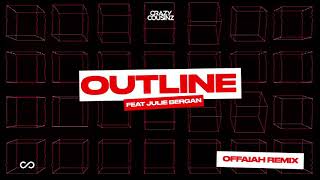 Crazy Cousinz - Outline feat. Julie Bergan (OFFAIAH Remix) [Official Audio]