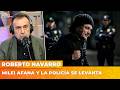 MILEI AFANA Y LA POLICÍA SE LEVANTA | El editorial de Roberto Navarro